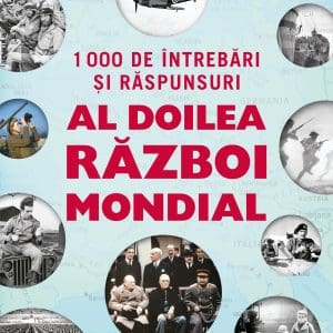 1000 de întrebări și răspunsuri. Al Doilea Război Mondial