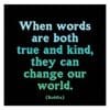 Magnet – When Words Are Both True And Kind | Quotable Cards