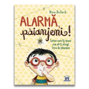 Alarma, paianjeni!: Cartea care iti spune cum sa-ti alungi frica de paianjeni