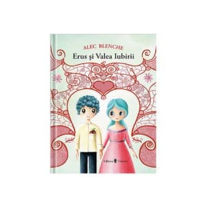 Erus și Valea Iubirii – Alec Blenche