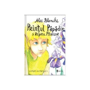 Prințul Păpădie și Regatul Florilor – Alec Blenche
