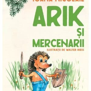 Arik şi mercenarii. Serie de autor Ioana Nicolaie