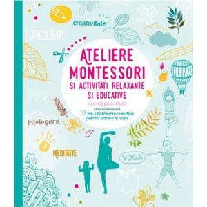 Ateliere Montessori si activitati relaxante si educative cu copiii mei