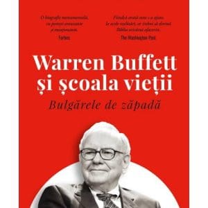 Bulgarele de zapada. Warren Buffett si scoala vietii