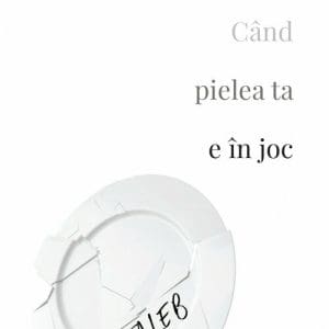 Cand pielea ta e în joc