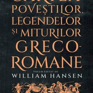 Cartea povestilor, legendelor si miturilor greco-romane