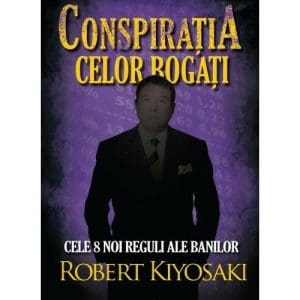 Conspiratia celor bogati. Cele opt noi reguli ale banilor