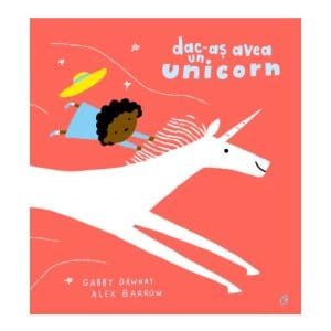 Dac-as avea un unicorn