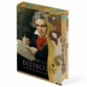 De ce Beethoven. Un fenomen în 100 de piese