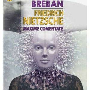 Friedrich Nietzsche. Maxime comentate