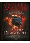 Inaltarea dragonului. O istorie ilustrata a Dinastiei Targaryen (Casa Dragonului), volumul 1