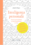 Inteligența personală. Puterea personalității și cum ne modelează ea viața