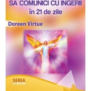 Invata cum sa comunici cu ingerii in 21 de zile