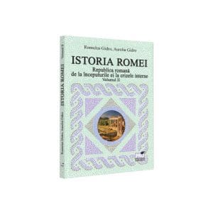 Istoria Romei. Republica romana de la inceputurile ei la crizele interne. Volumul II