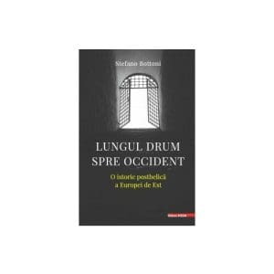 Lungul drum spre Occident: O istorie postbelica a Europei de Est