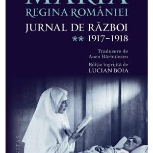 Maria, regina Romaniei, Jurnal de razboi (II). 1917-1918