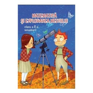 Matematica si explorarea mediului. Clasa a II-a, semestrul I