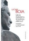 Mihai Eminescu, romanul absolut. Facerea si desfacerea unui mit