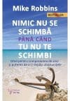 Nimic nu se schimba pana cand tu nu te schimbi.