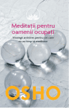 Osho. Meditații pentru oamenii ocupați