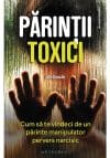 Parintii toxici: cum sa te vindeci de un parinte manipulator pervers narcisic
