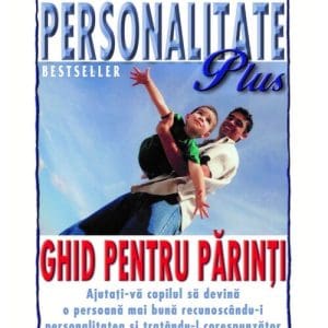 Personalitate Plus. Ghid pentru parinti