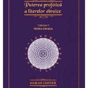 Puterea profetica a literelor ebraice Vol.1: Mistica ebraica