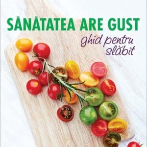 Sănătatea are gust. Ghid pentru slăbit