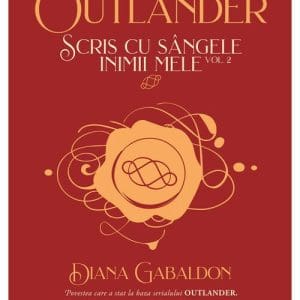 Scris cu sangele inimii mele vol. 2 (Seria OUTLANDER, partea a VIII-a)