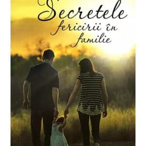 Secretele fericirii in familie