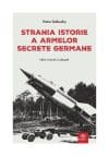 Strania istorie a armelor secrete germane – Victor Debuchy