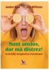 Sunt anxios, dar ma distrez!