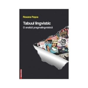 Tabuul lingvistic. O analiza pragmalingvistica