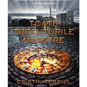 Toate trecuturile noastre
