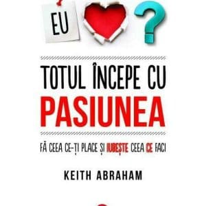 Totul incepe cu pasiunea