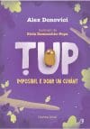 Tup. Imposibil e doar un cuvant