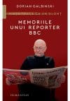 Viata trece ca un glont. Memoriile unui reporter BBC