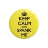 Insigna – Keep calm and spank me | Dean Morris