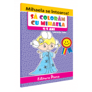 Carte de colorat – Să colorăm cu Mihaela, 4-5 ani