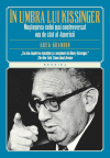 În umbra lui Kissinger. Moştenirea celui mai controversat om de stat al Americii