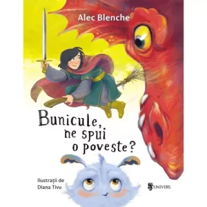 Bunicule, ne spui o poveste? – Alec Blenche