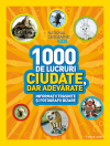 1000 de lucruri ciudate, dar adevărate