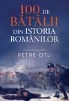100 de batalii din istoria romanilor