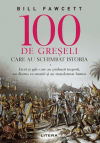 100 de greseli care au schimbat istoria