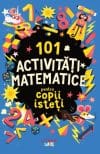 101 activitati matematice pentru copii isteti