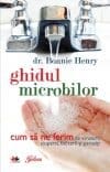 Ghidul microbilor. Cum să ne ferim de virusuri, ciuperci, bacterii și paraziți