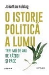 O istorie politica a lumii. Trei mii de ani de razboi si pace