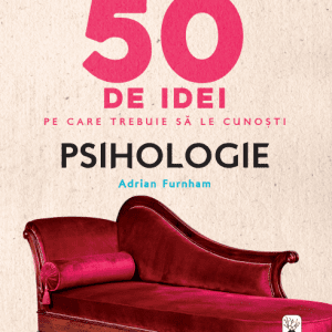 50 de idei pe care trebuie să le cunoști. Psihologie