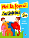 Hai la joacă! Activități 3+