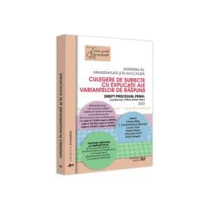 Admiterea in magistratura si in avocatura. Culegere de subiecte cu explicatii ale variantelor de raspuns. Drept procesual penal